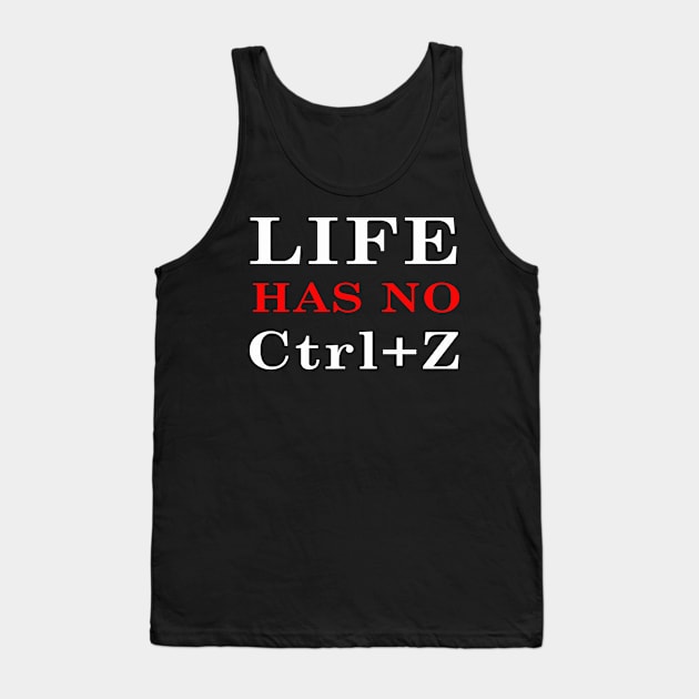 Life has no Ctrl+Z back & front Tank Top by Dandoun